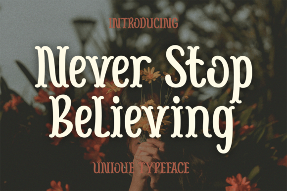 Never Stop Believing: A Retro Serif Font That Anchors Real Branding